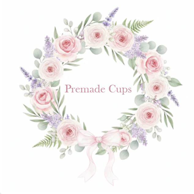 Premade Cups