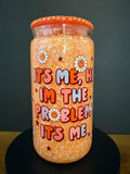 It’s Me, I’m the Problem – 16 oz Acrylic Snow Globe Glitter Cup